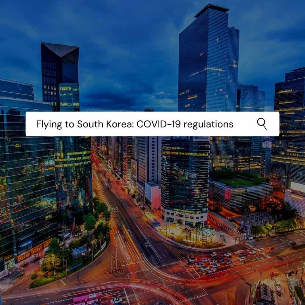 Flying to South Korea_ COVID-19 regulations